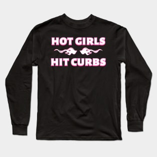 Hot Girls Hit Curbs Flame Long Sleeve T-Shirt